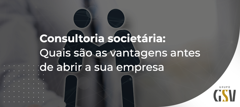 Consultoria societária: por que você precisa dela? 
