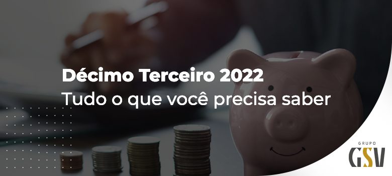 Décimo terceiro 2022: Tudo que você precisa saber