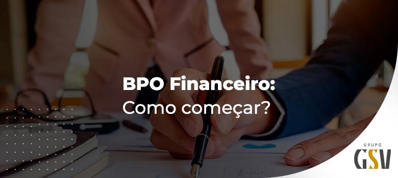 BPO financeiro: Como começar?