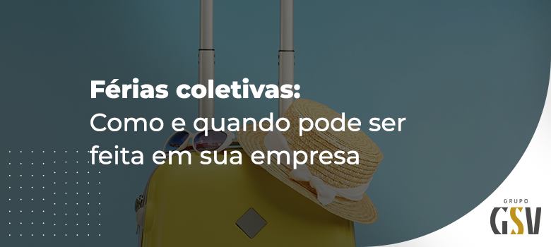 Férias coletivas: Como e quando pode ser feita em sua empresa