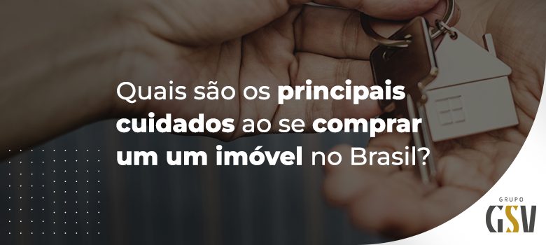 Quais são os principais cuidados ao se comprar um imóvel no Brasil?