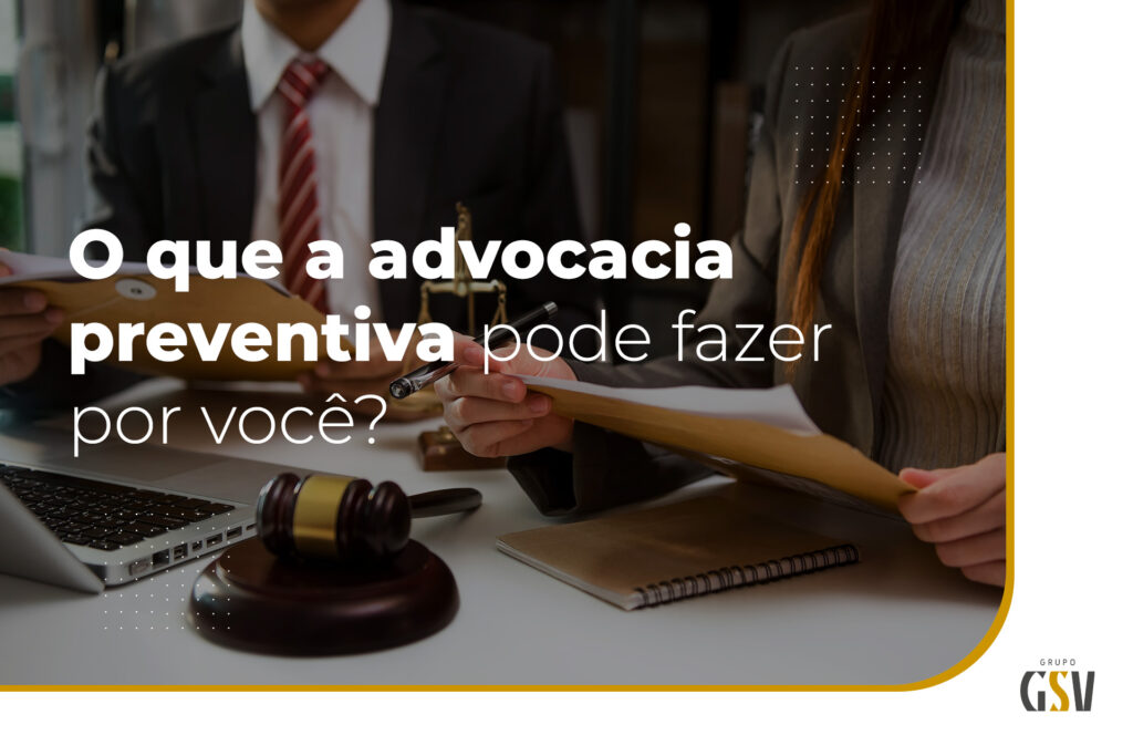 O que a advocacia preventiva pode fazer por você?