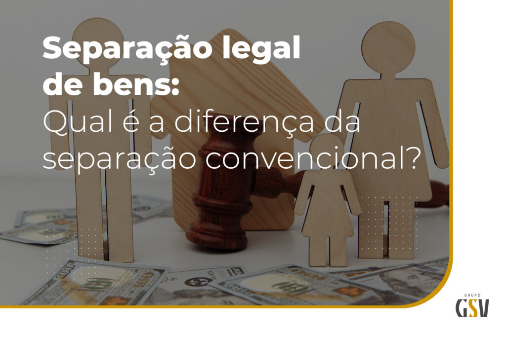 Separação legal de bens: qual é a diferença da separação convencional?￼