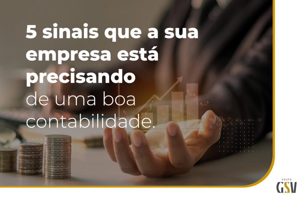 5 sinais que a sua empresa está precisando de uma boa contabilidade