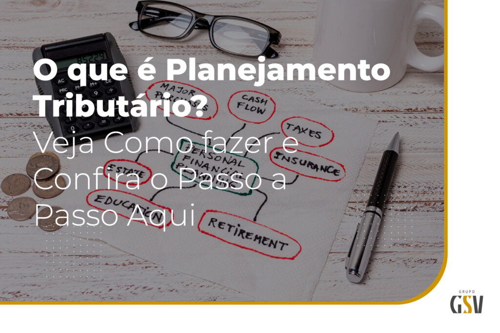 O que é Planejamento Tributário? Veja Como fazer e Confira o Passo a Passo Aqui