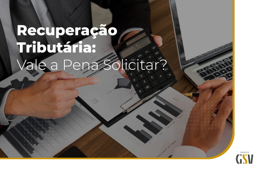 Recuperação Tributária: Vale a Pena Solicitar?