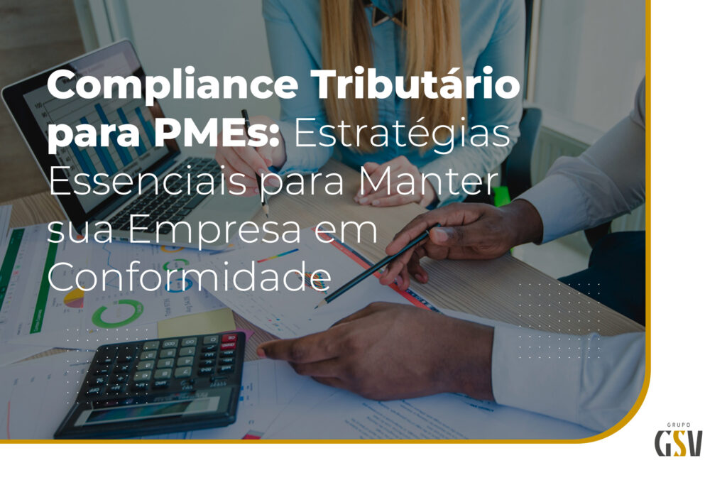 Compliance Tributário para PMEs: Estratégias Essenciais para Manter sua Empresa em Conformidade