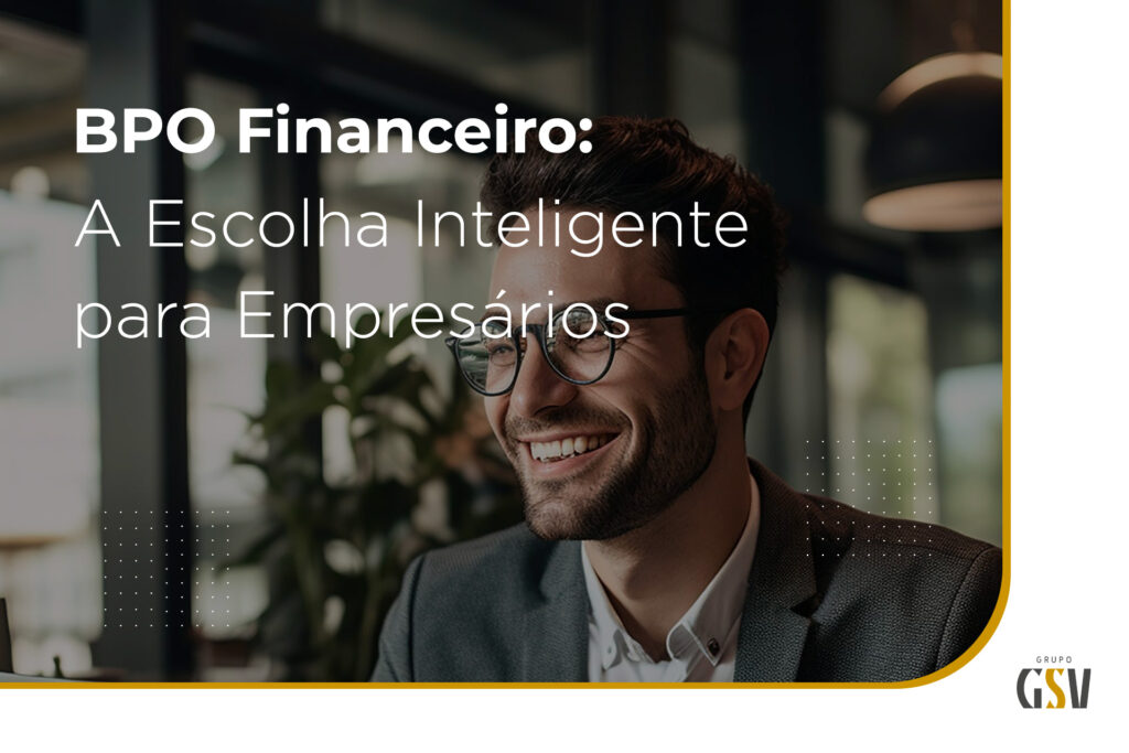 BPO Financeiro: A Escolha Inteligente para Empresários